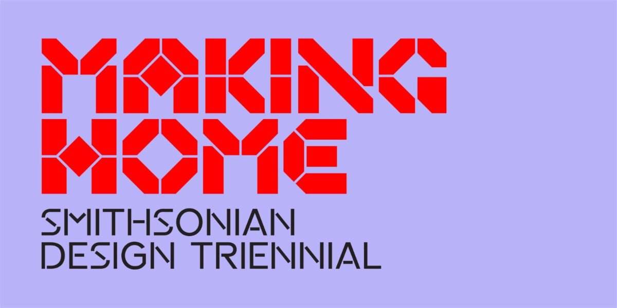 Making Home, an exposition at the Smithsonian design triennial